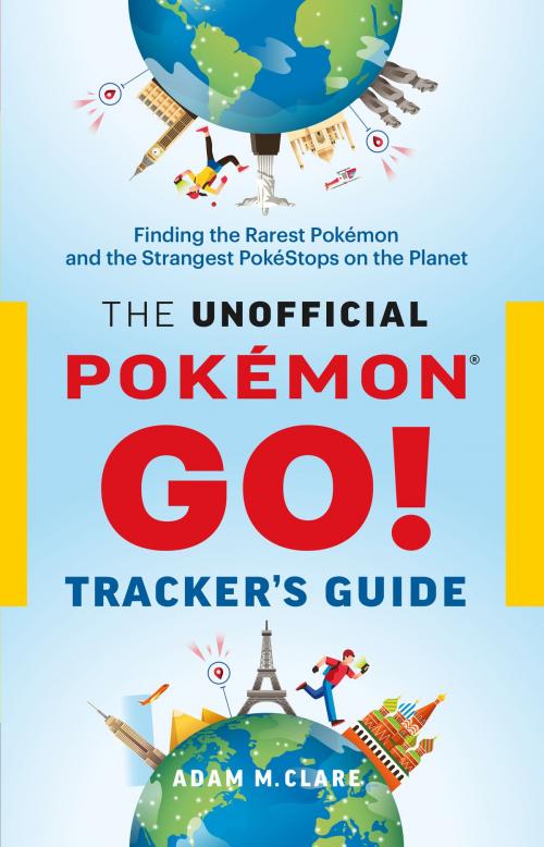 Cover of the book The Unofficial Pokémon GO Tracker’s Guide by Adam M. Clare, Page Two Books