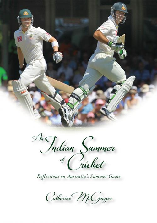 Cover of the book An Indian Summer of Cricket by Catherine McGregor, Barrallier Books Pty Ltd