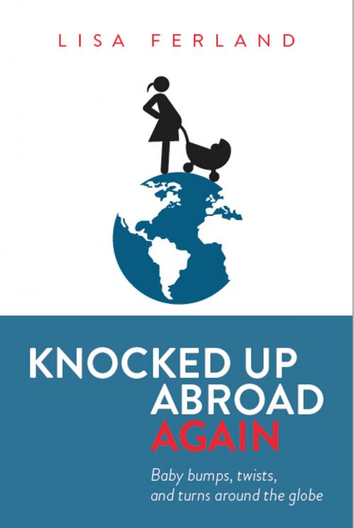 Cover of the book Knocked Up Abroad Again by Lisa Ferland, Lisa Ferland