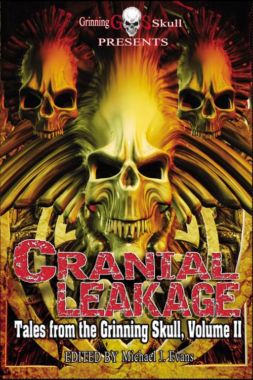 Cover of the book Cranial Leakage by Michael J. Evans (Editor), Grinning Skull Press