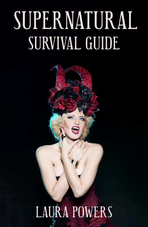 Cover of the book Supernatural Survival Guide by Laura Powers, Laura Powers Publishing
