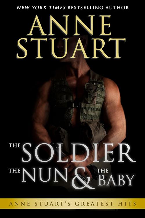 Cover of the book The Soldier, The Nun and The Baby by Anne Stuart, Anne Stuart
