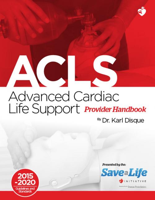 Cover of the book Advanced Cardiac Life Support (ACLS) Provider Handbook by Dr. Karl Disque, Satori Continuum
