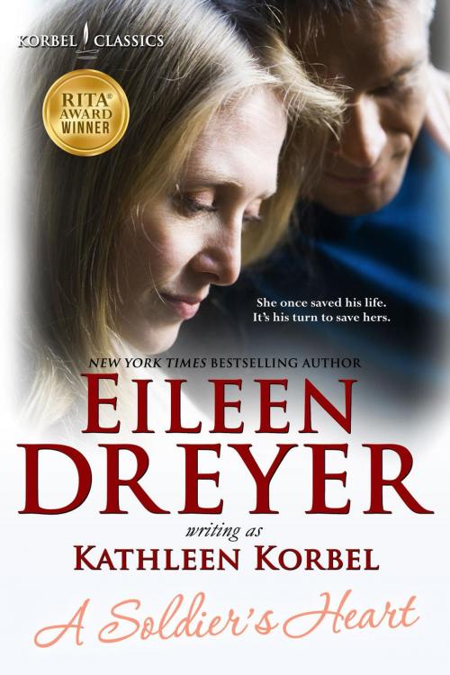 Cover of the book A Soldier's Heart by Eileen Dreyer, Kathleen Korbel, Eileen Dreyer