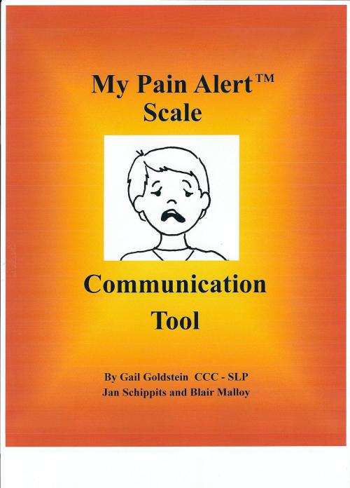 Cover of the book My Pain Alert (TM) Scale Communication Tool by Gail Goldstein, Goldstein, Schippits and Malloy Media, LLC