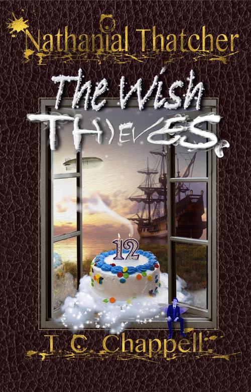 Cover of the book Nathanial Thatcher The Wish Thieves by T. C. Chappell, Blue Dot Books