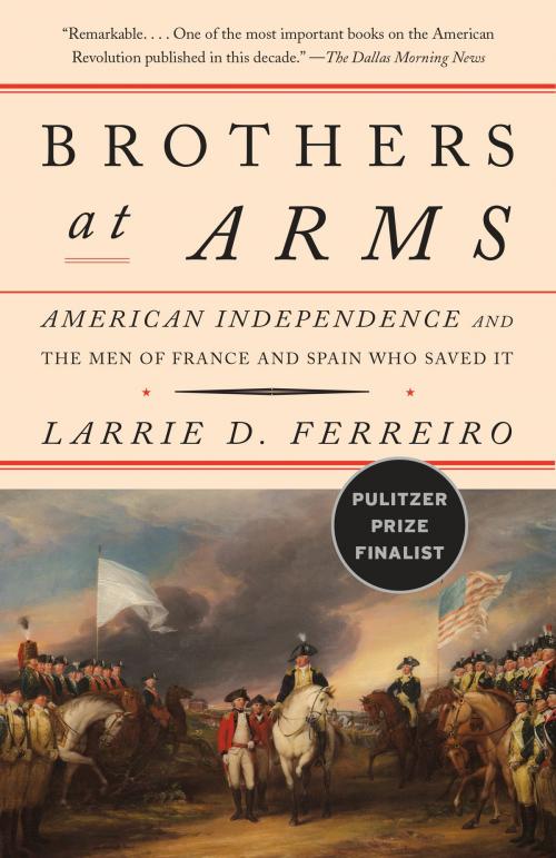 Cover of the book Brothers at Arms by Larrie D. Ferreiro, Knopf Doubleday Publishing Group
