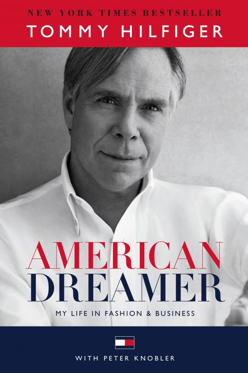 Cover of the book American Dreamer by Tommy Hilfiger, Peter Knobler, Random House Publishing Group