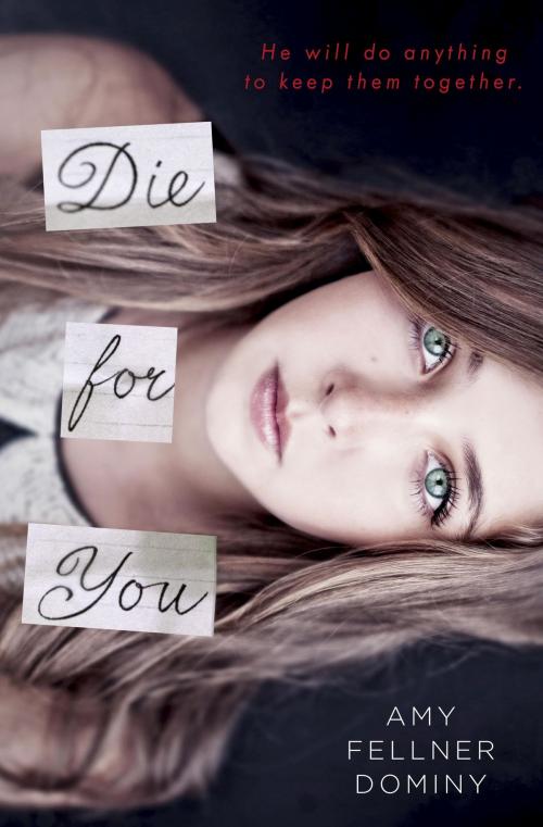 Cover of the book Die for You by Amy Fellner Dominy, Random House Children's Books