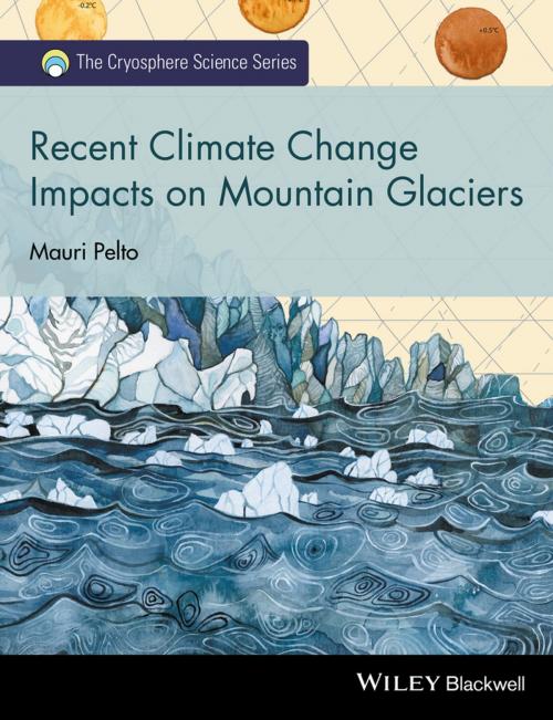 Cover of the book Recent Climate Change Impacts on Mountain Glaciers by Mauri Pelto, Wiley