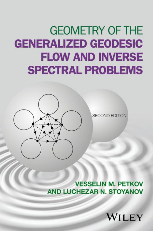 Cover of the book Geometry of the Generalized Geodesic Flow and Inverse Spectral Problems by Vesselin M. Petkov, Luchezar N. Stoyanov, Wiley