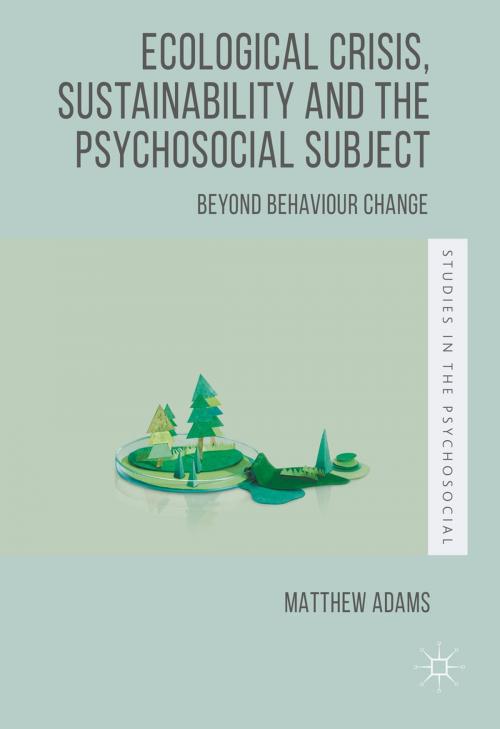 Cover of the book Ecological Crisis, Sustainability and the Psychosocial Subject by Matthew Adams, Palgrave Macmillan UK
