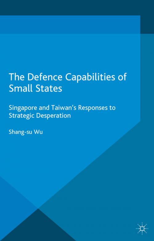 Cover of the book The Defence Capabilities of Small States by Shang-su Wu, Palgrave Macmillan UK