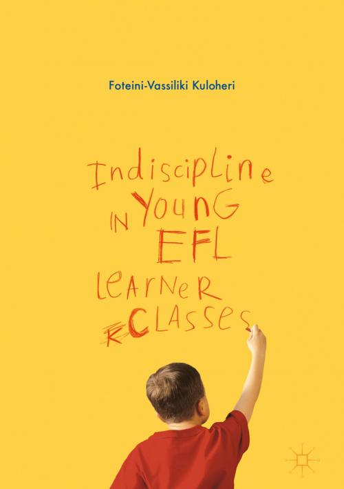 Cover of the book Indiscipline in Young EFL Learner Classes by Foteini-Vassiliki Kuloheri, Palgrave Macmillan UK
