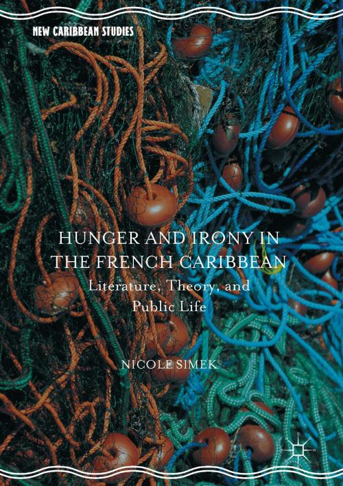 Cover of the book Hunger and Irony in the French Caribbean by Nicole Simek, Palgrave Macmillan US