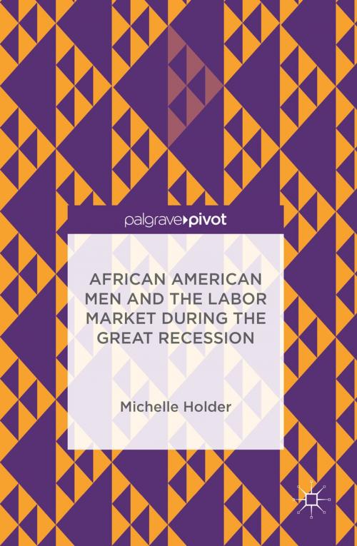 Cover of the book African American Men and the Labor Market during the Great Recession by Michelle Holder, Palgrave Macmillan US
