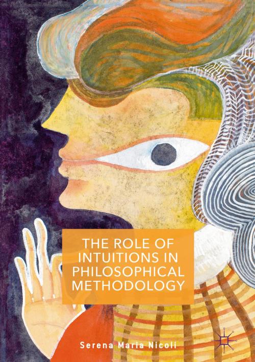 Cover of the book The Role of Intuitions in Philosophical Methodology by Serena Maria Nicoli, Palgrave Macmillan UK