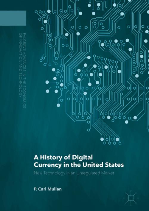 Cover of the book A History of Digital Currency in the United States by P. Carl Mullan, Palgrave Macmillan US