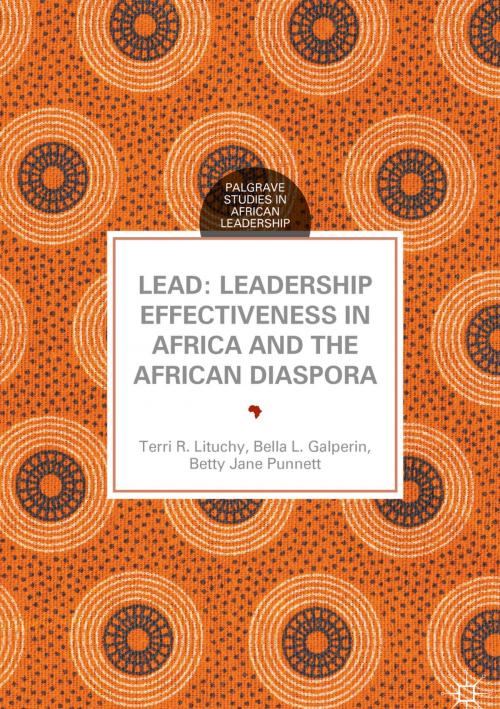 Cover of the book LEAD: Leadership Effectiveness in Africa and the African Diaspora by Terri R. Lituchy, Bella L. Galperin, Betty Jane Punnett, Palgrave Macmillan US