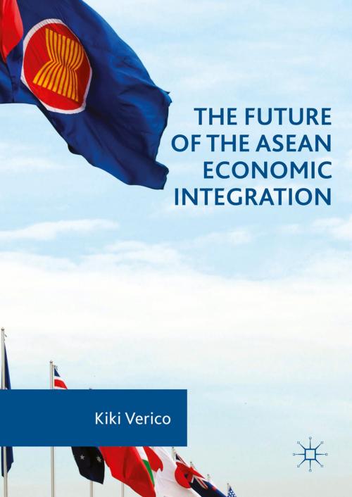 Cover of the book The Future of the ASEAN Economic Integration by Kiki Verico, Palgrave Macmillan UK