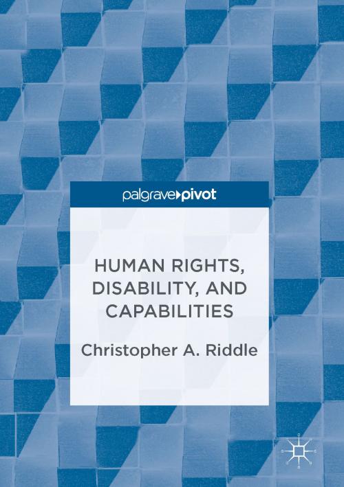 Cover of the book Human Rights, Disability, and Capabilities by Christopher A. Riddle, Palgrave Macmillan US