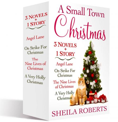 Cover of the book A Small Town Christmas, 3 novels and 1 Story by Sheila Roberts, St. Martin's Press