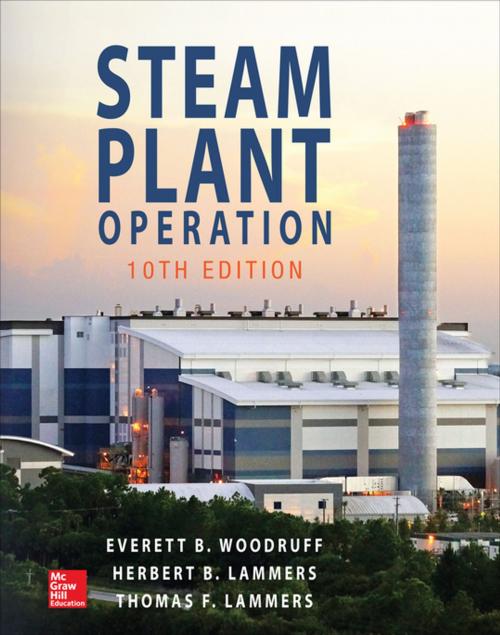 Cover of the book Steam Plant Operation, 10th Edition by Everett B. Woodruff, Herbert B. Lammers, Thomas F. Lammers, McGraw-Hill Education