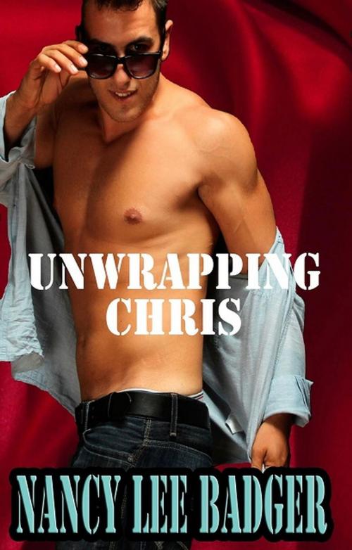Cover of the book Unwrapping Chris by Nancy Lee Badger, Nancy Lee Badger
