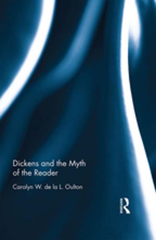 Cover of the book Dickens and the Myth of the Reader by Carolyn W. de la L. Oulton, Taylor and Francis
