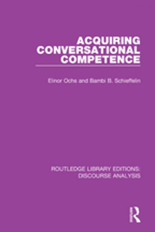 Cover of the book Acquiring conversational competence by Elinor Ochs, Bambi B. Schieffelin, Taylor and Francis
