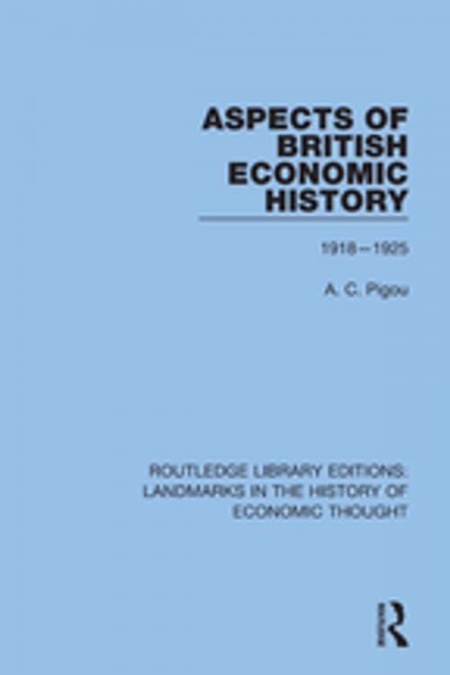 Cover of the book Aspects of British Economic History by A. C. Pigou, Taylor and Francis