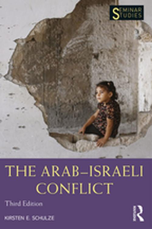 Cover of the book The Arab-Israeli Conflict by Kirsten E. Schulze, Taylor and Francis