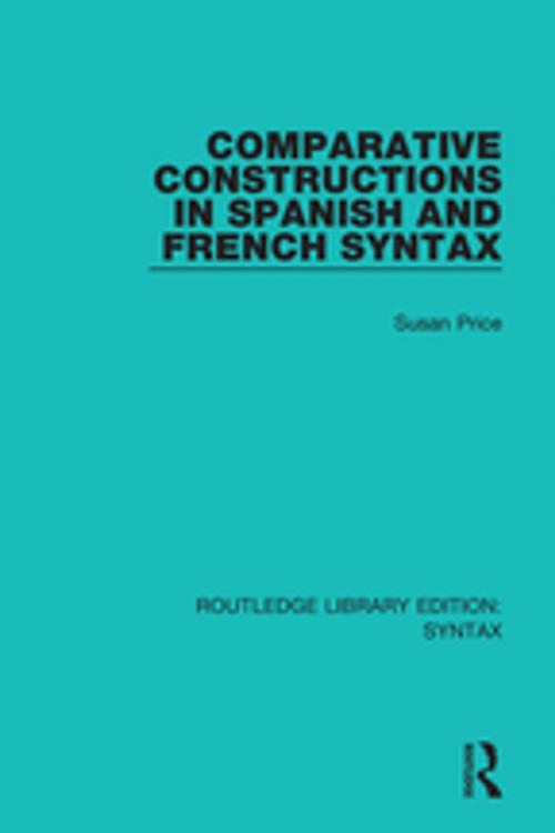 Cover of the book Comparative Constructions in Spanish and French Syntax by Susan Price, Taylor and Francis