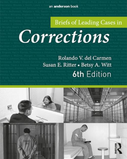 Cover of the book Briefs of Leading Cases in Corrections by Rolando V. del Carmen, Susan E. Ritter, Betsy A. Witt, Taylor and Francis
