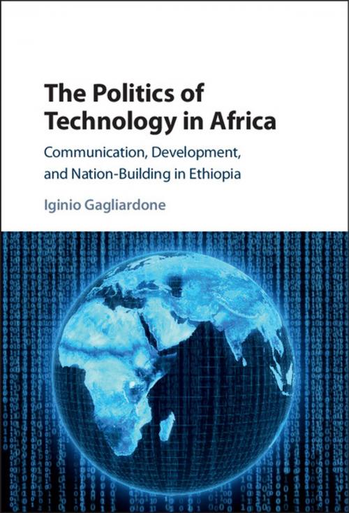 Cover of the book The Politics of Technology in Africa by Iginio Gagliardone, Cambridge University Press