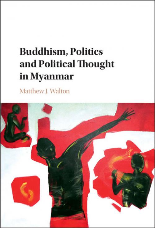 Cover of the book Buddhism, Politics and Political Thought in Myanmar by Matthew J. Walton, Cambridge University Press
