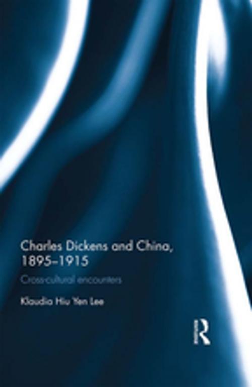 Cover of the book Charles Dickens and China, 1895-1915 by Klaudia Hiu Yen Lee, Taylor and Francis