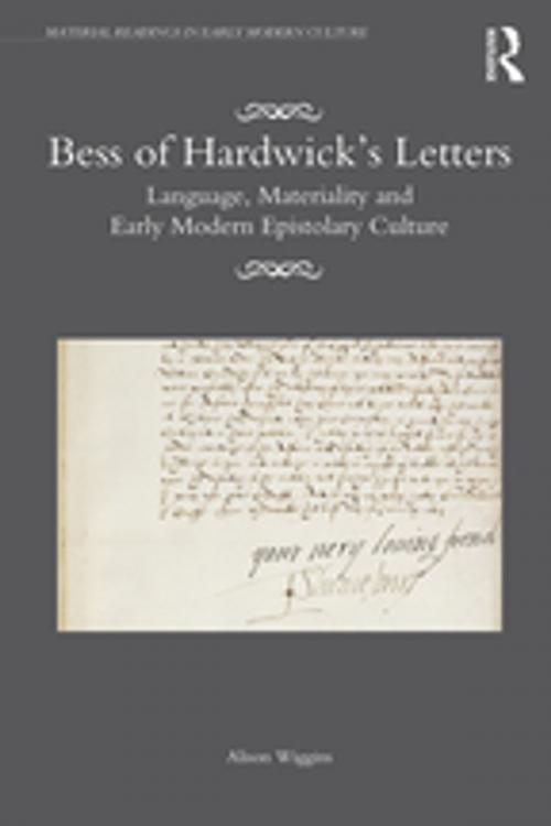 Cover of the book Bess of Hardwick’s Letters by Alison Wiggins, Taylor and Francis