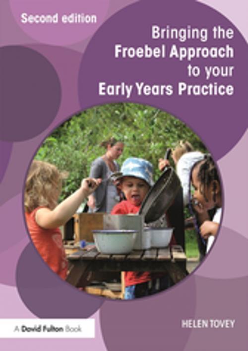 Cover of the book Bringing the Froebel Approach to your Early Years Practice by Helen Tovey, Taylor and Francis