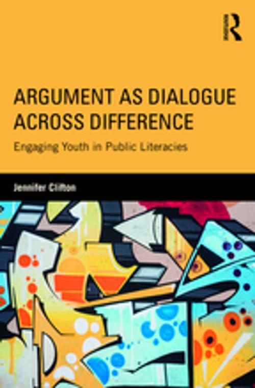 Cover of the book Argument as Dialogue Across Difference by Jennifer Clifton, Taylor and Francis