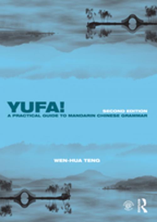 Cover of the book Yufa! A Practical Guide to Mandarin Chinese Grammar by Wen-Hua Teng, Taylor and Francis