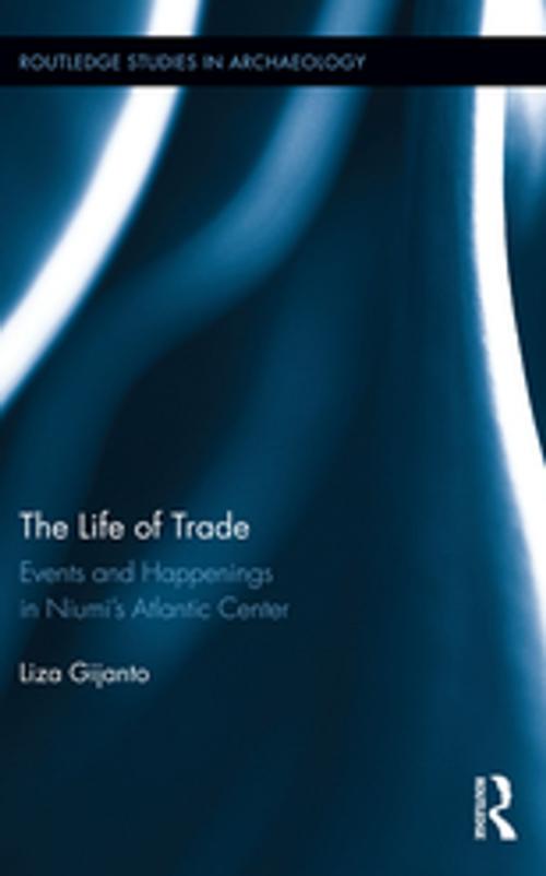 Cover of the book The Life of Trade by Liza Gijanto, Taylor and Francis