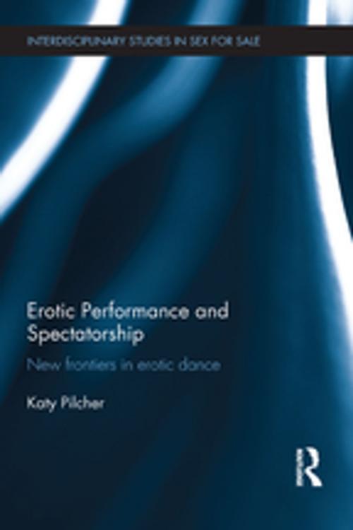 Cover of the book Erotic Performance and Spectatorship by Katy Pilcher, Taylor and Francis