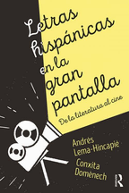 Cover of the book Letras hispánicas en la gran pantalla by Conxita Domènech, Andres Lema-Hincapie, Taylor and Francis