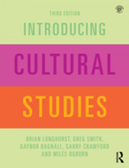 Cover of the book Introducing Cultural Studies by Brian Longhurst, Greg Smith, Gaynor Bagnall, Garry Crawford, Miles Ogborn, Taylor and Francis