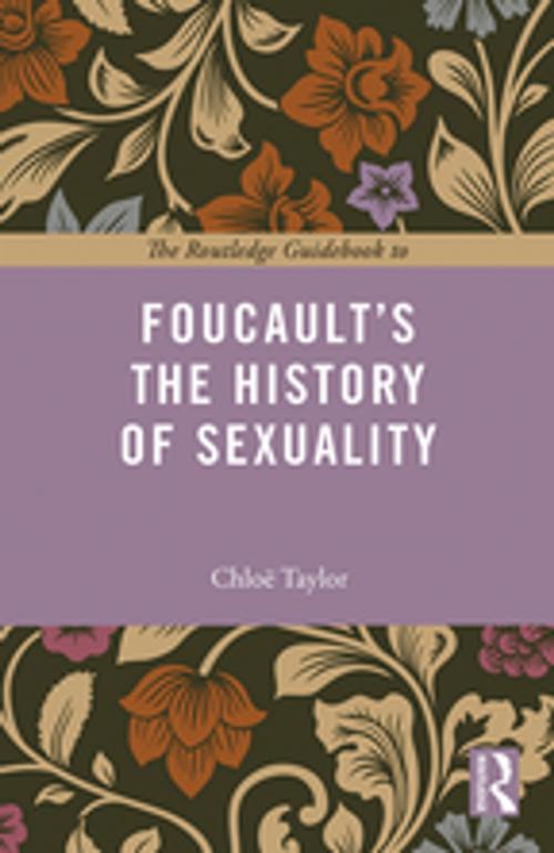 Cover of the book The Routledge Guidebook to Foucault's The History of Sexuality by Chloe Taylor, Taylor and Francis