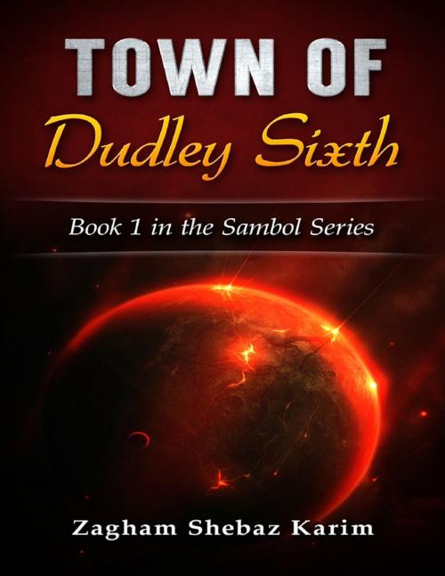 Cover of the book Town of Dudley Sixth (Sambol Series Book 1) by Zagham Shebaz Karim, Lulu.com