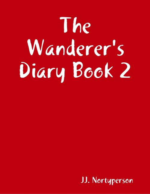Cover of the book The Wanderer's Diary Book 2 by JJ. Nortyperson, Lulu.com