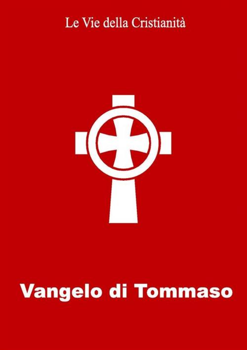 Cover of the book Vangelo di Tommaso by Tommaso (Apostolo), Le Vie della Cristianità
