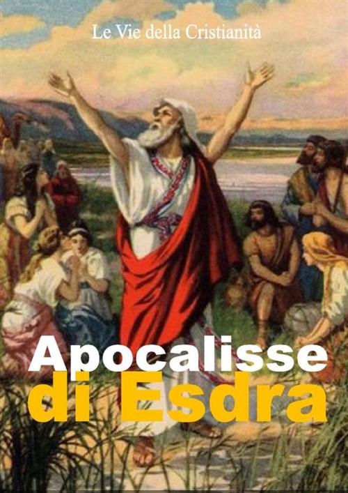 Cover of the book Apocalisse di Esdra by Esdra, Le Vie della Cristianità